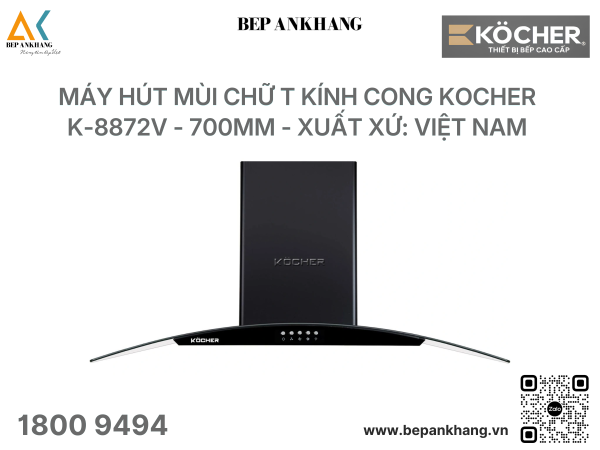 Máy hút mùi Chữ T kính cong Kocher K-8872V - 700mm - Xuất xứ: Việt Nam
